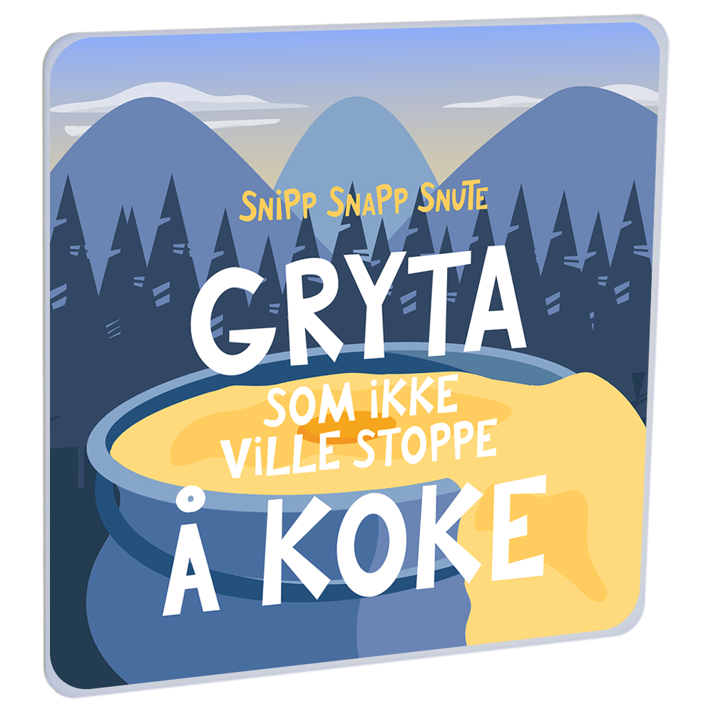 Gryta som ikke ville slutte å koke av Snipp Snapp Snute