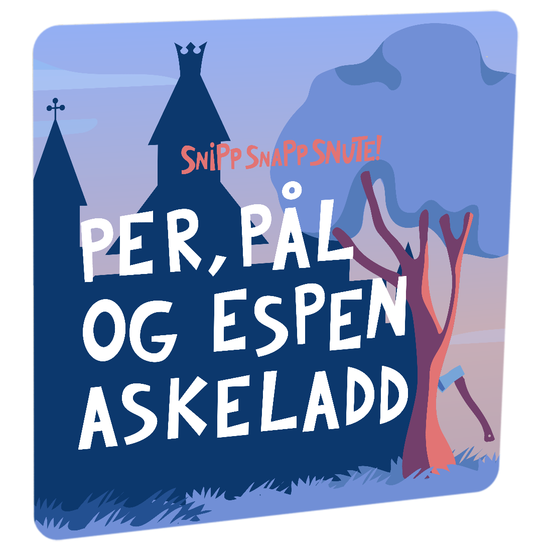 Per, Pål og Espen Askeladd av Snipp Snapp Snute